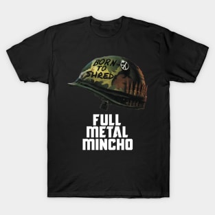 Born To Shred - Full Metal Mincho T-Shirt